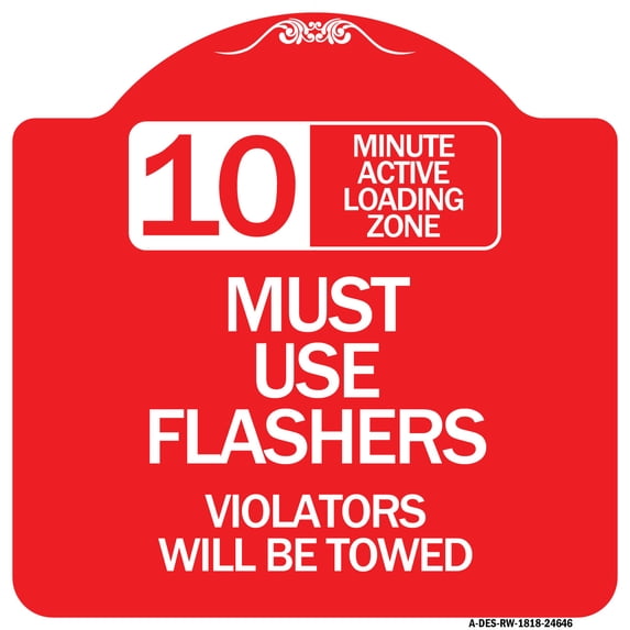 SignMission A-DES-RW-1818-24646 18 x 18 in. Designer Series Sign - 10 Minute Active Loading Zone Must Use Flashers Violators Will Be Towed, Red & White