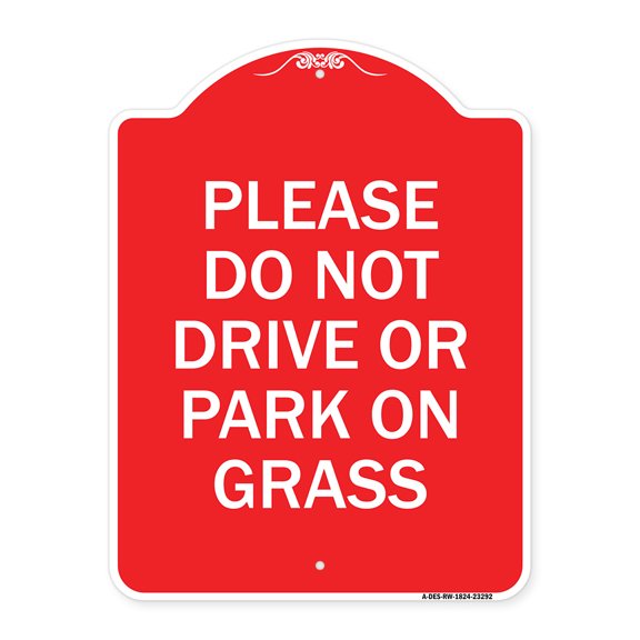 SignMission A-DES-RW-1824-23292 18 x 24 in. Designer Series Sign - Please Do Not Drive or Park on Grass, Red & White