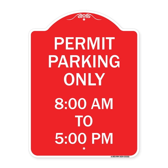 SignMission A-DES-RW-1824-23322 18 x 24 in. Designer Series Sign - Permit Parking Only 8-00 AM to 5-00 PM, Red & White