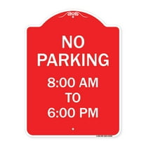 SignMission A-DES-RW-1824-23599 18 x 24 in. Designer Series Sign - No Parking 8-00 AM to 6-00 PM, Red & White
