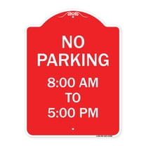 SignMission A-DES-RW-1824-23600 18 x 24 in. Designer Series Sign - No Parking 8-00 AM to 5-00 PM, Red & White