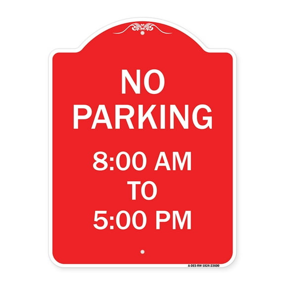 SignMission A-DES-RW-1824-23600 18 x 24 in. Designer Series Sign - No Parking 8-00 AM to 5-00 PM, Red & White
