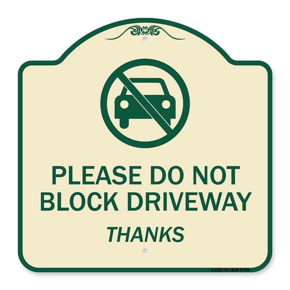 SignMission A-DES-TG-1818-9794 18 x 18 in. Designer Series Sign - Please Do Not Block Driveway Thanks, Tan & Green