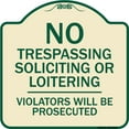 thumbnail image 1 of SignMission A-DES-TG-1818-9812 18 x 18 in. Designer Series Sign - No Trespassing Soliciting or Loitering Violators Will Be Prosecuted, Tan & Green, 1 of 4