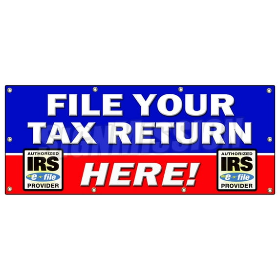 SignMission B-96 File Your Tax Return He 36 x 96 in. File Your Tax Return Here Banner Sign