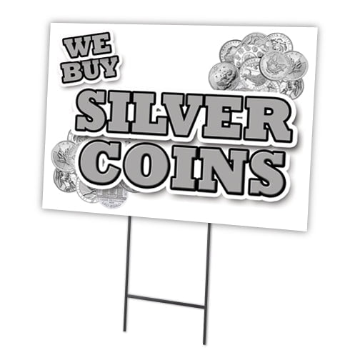 WE BUY SILVER COINS 18"x24" Yard Sign & Stake | Advertise Your Business | Stake Included Double Sided Image | Made in The USA