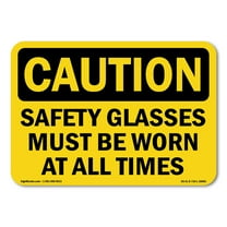 SignMission Caution Safety Glasses Must Be Worn At All Times OSHA Vinyl Decal Sign