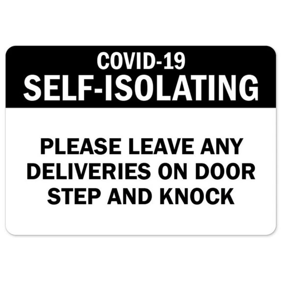 SignMission OS-NS-A-1218-25496 Covid-19 Notice Aluminum Sign - Covid-19 Self-Isolating Please Leave Any Deliveries On Door