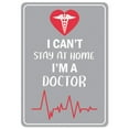 thumbnail image 1 of SignMission OS-NS-A-1218-25538 Covid-19 Notice Sign - I Cant Stay Home Im A Doctor, 1 of 7