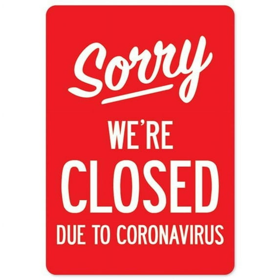 COVID-19 Notice Sign - Sorry Were Closed Due To Coronavirus | Aluminum Sign | Protect Your Business, Municipality, Home & Colleagues | Made in the USA