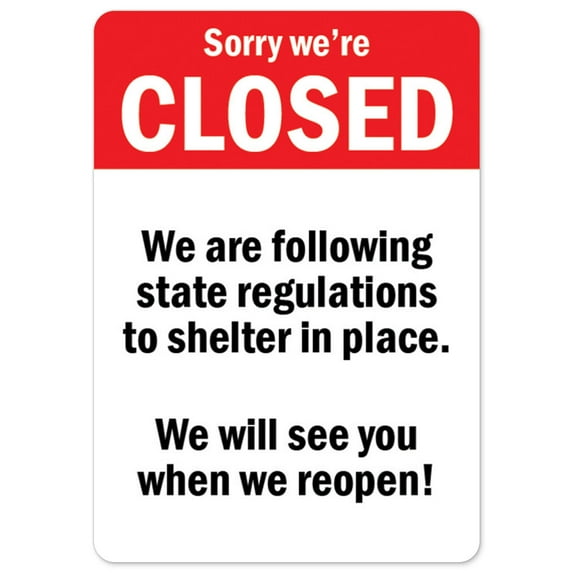 SignMission OS-NS-D-1014-25499 Covid-19 Notice Sign - Sorry Were Closed We Are Following State Regulations to Shelter In Place