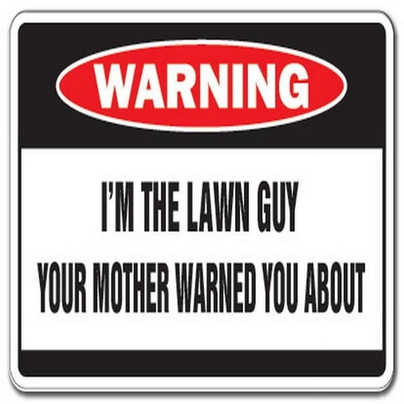 SignMission D-3.5-Z-Lawn Guy I M the Lawn Guy Warning Decal