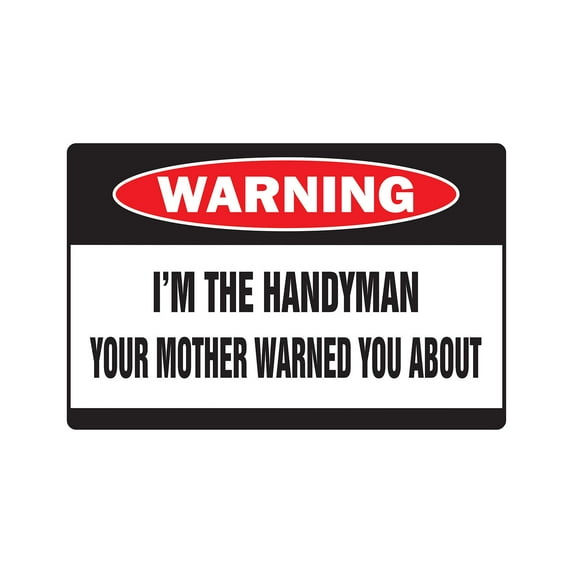 SignMission D-5-W-Handyman 5 x 7 in. I Am The Handyman Warning Decal