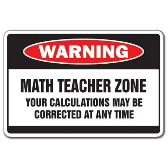 SignMission D-6-W-Math Teacher 6 x 9 in. Warning Decal - Math Teacher Zone