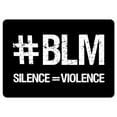 thumbnail image 1 of SignMission D-710-BLM4 8 x 12 in. BLM Sign - Black Lives Matter Silence Equal to Violence, 1 of 4