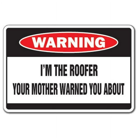 SignMission D-8-W-Roofer 8 x 12 in. Warning Decal - I Am the Roofer