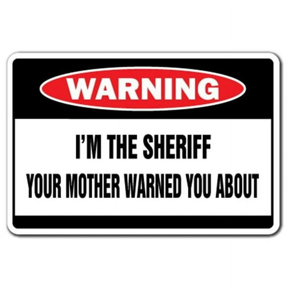 SignMission D-8-W-Sheriff 8 x 12 in. Warning Decal - I Am the Sheriff