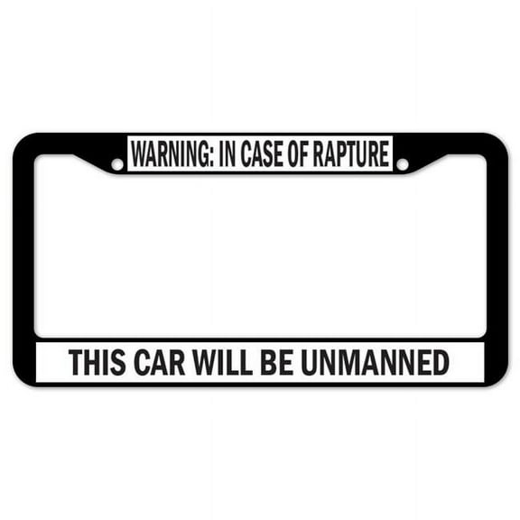 SignMission D-LPF-05-37 12 x 6 in. Warning in Case of Rapture This Car Will Be Unmanned Plastic License Plate Frame & Tag Holder