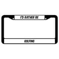 thumbnail image 1 of SignMission D-LPF-07-102 12 x 6 in. Plastic License Plate Frame - I Did Rather Be Golfing, 1 of 1