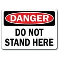 thumbnail image 1 of Danger Sign - Do Not Stand Here - 10" x 14" OSHA Safety Sign, 1 of 1