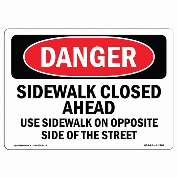 SignMission OS-DS-P-1014-L-2161 Danger Sidewalk Closed Ahead Use Sidewalk on Opposite OSHA Plastic Sign