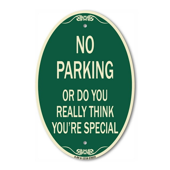 SignMission Designer Oval Series Sign - No Parking or Do You Really Think You Are That Special | Green & Tan 12" X 18" Heavy-Gauge Aluminum Architectural Sign | Commercial Grade | Made
