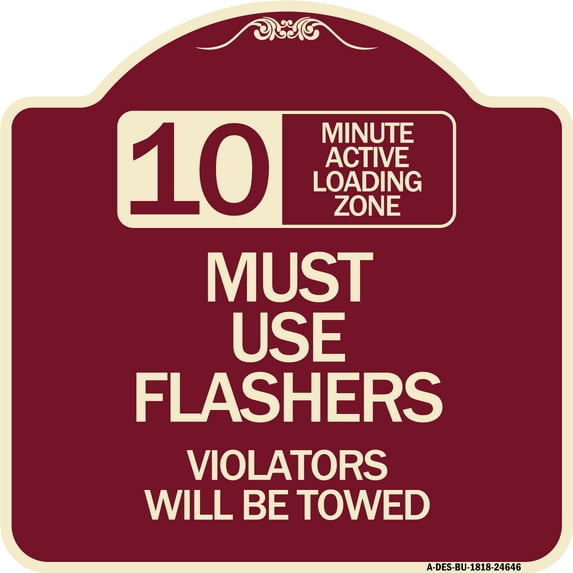 SignMission Designer Series Sign - 10 Minute Active Loading Zone Must Use Flashers Violators Will Be Towed | Burgundy 18" X 18" Heavy-Gauge Aluminum Architectural Sign | Made in the USA