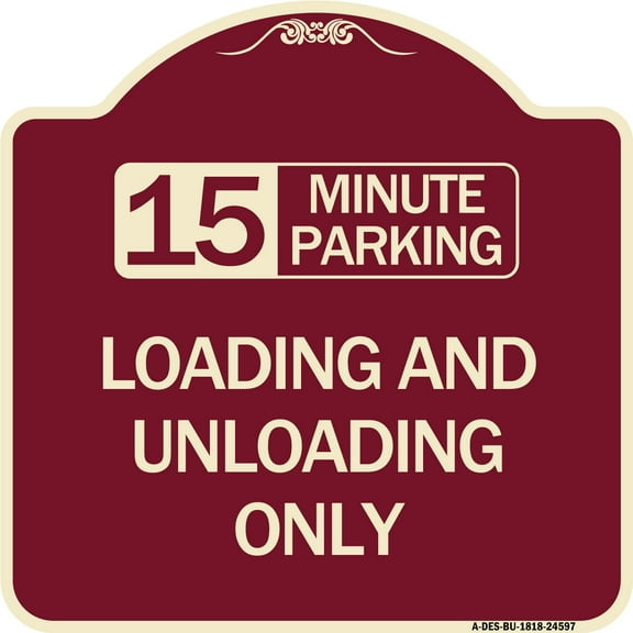 SignMission Designer Series Sign - 15 Minute Parking Loading and Unloading Only | Burgundy 18" X 18" Heavy-Gauge Aluminum Architectural Sign | Protect Your Business & Municipality |