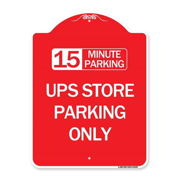 SignMission A-DES-RW-1824-24592 18 x 24 in. Designer Series Sign - 15 Minutes Parking - Ups Store Parking Only, Red & White