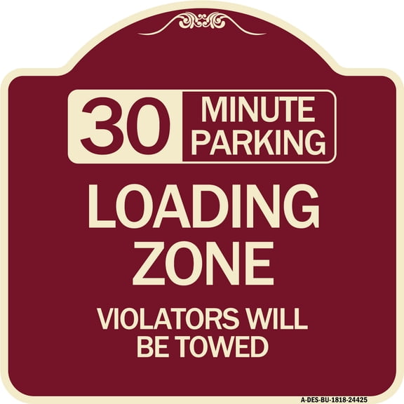 SignMission Designer Series Sign - 30 Minute Parking Loading Zone Violators Will Be Towed | Burgundy 18" X 18" Heavy-Gauge Aluminum Architectural Sign | Made in the USA