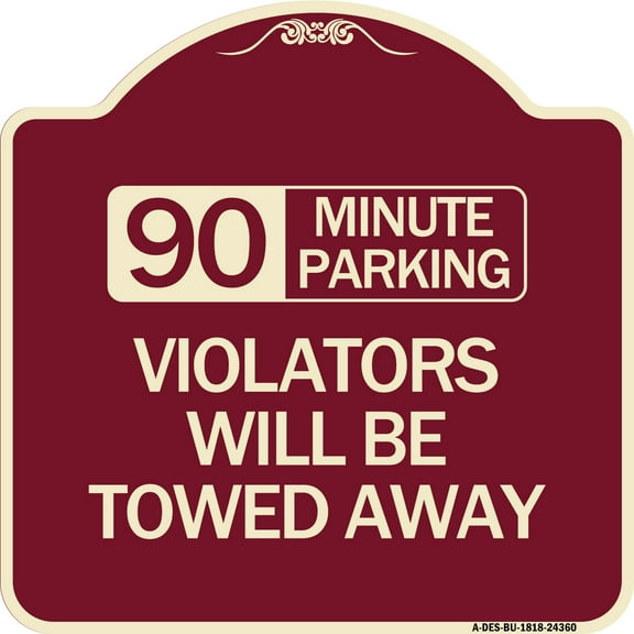 SignMission Designer Series Sign - 90 Minute Parking Violators Will Be Towed Away | Burgundy 18" X 18" Heavy-Gauge Aluminum Architectural Sign | Made in the USA