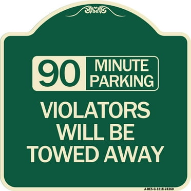 SignMission Designer Series Sign - 90 Minute Parking Violators Will Be Towed Away | Green & Tan 18" X 18" Heavy-Gauge Aluminum Architectural Sign | Made in the USA