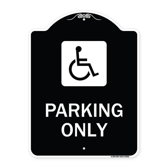 SignMission Designer Series Sign - (ADA Compliant) Parking Only (Accessible Symbol) | Black & White 18" x 24" Heavy-Gauge Aluminum Architectural Sign | Made in the USA