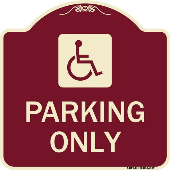 SignMission Designer Series Sign - (ADA Compliant) Parking Only (Accessible Symbol) | Burgundy 18" X 18" Heavy-Gauge Aluminum Architectural Sign | Made in the USA