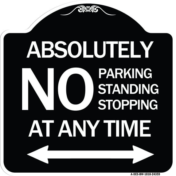 SignMission Designer Series Sign - Absolutely No Parking Standing or Stopping at Anytime with Bidirectional Arrow | Black & White 18" X 18" Heavy-Gauge Aluminum Architectural Sign |