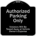 thumbnail image 1 of SignMission Designer Series Sign - Authorized Parking Only Violators Will Be Towed Away At Owner Expense | Black & Silver 18" X 18" Heavy-Gauge Aluminum Architectural Sign | Made in the, 1 of 4