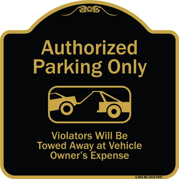 SignMission Designer Series Sign - Authorized Parking Only Violators Will Be Towed Away At Owner Expense With Graphic | Black & Gold 18" X 18" Heavy-Gauge Aluminum Architectural Sign