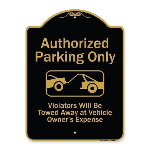 SignMission A-DES-BG-1824-9997 18 x 24 in. Designer Series Sign - Authorized Parking Only Violators Will Be Towed Away At Owner Expense with Graphic, Black & Gold