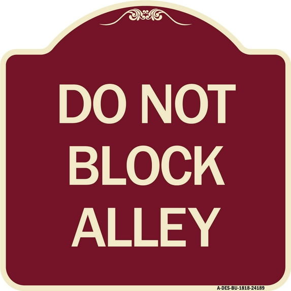 SignMission Designer Series Sign - Do Not Block Alley | Burgundy 18" X 18" Heavy-Gauge Aluminum Architectural Sign | Protect Your Business & Municipality | Made in the USA