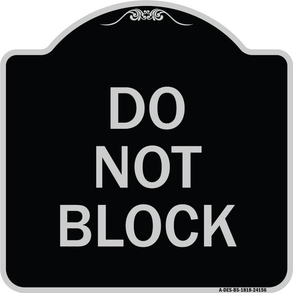 SignMission Designer Series Sign - Do Not Block | Black & Silver 18" X 18" Heavy-Gauge Aluminum Architectural Sign | Protect Your Business & Municipality | Made in the USA