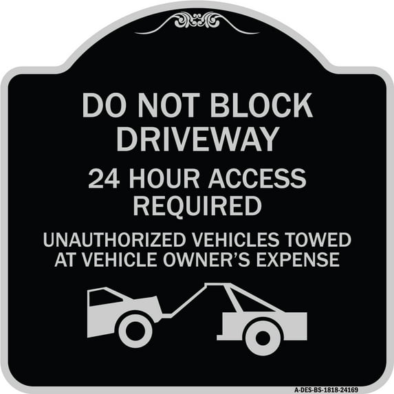 SignMission Designer Series Sign - Do Not Block Driveway 24 Hour Access Required Unauthorized Vehicles Towed Away with Graphic | Black & Silver 18" X 18" Heavy-Gauge Aluminum