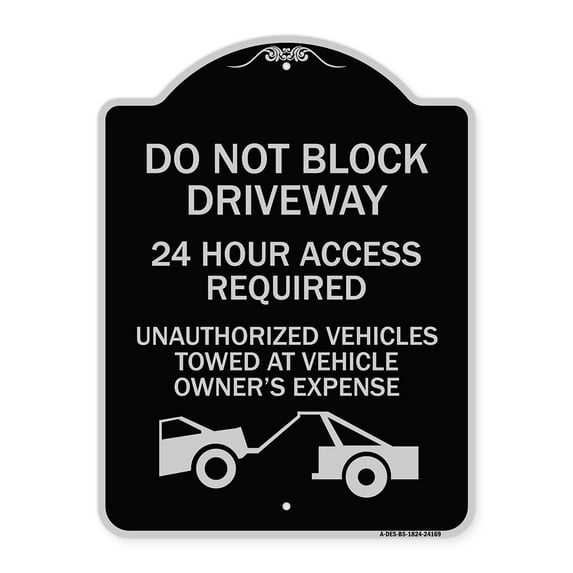 SignMission Designer Series Sign - Do Not Block Driveway 24 Hour Access Required Unauthorized Vehicles Towed Away with Graphic | Black & Silver 18" x 24" Heavy-Gauge Aluminum