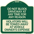 thumbnail image 1 of SignMission Designer Series Sign - Do Not Block Driveway at Anytime for ANY Reason Violators Will Be Towed Away at Owner Expense | Green & Tan 18" X 18" Heavy-Gauge Aluminum, 1 of 4
