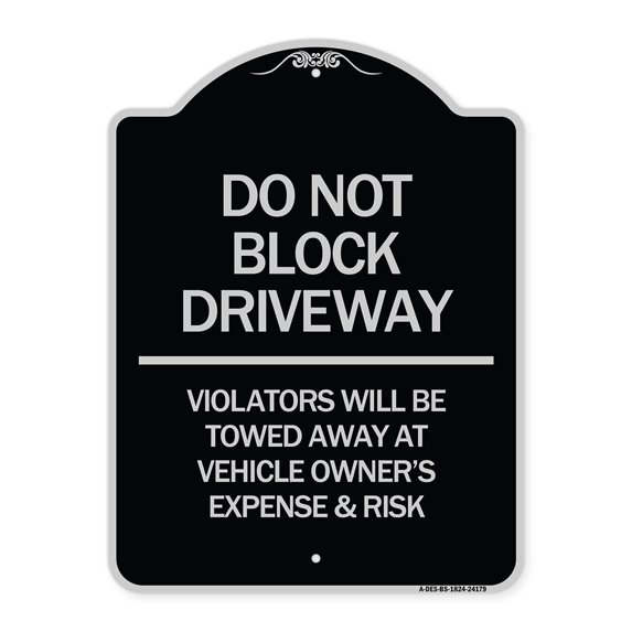 SignMission Designer Series Sign - Do Not Block Driveway - Violators Will Be Towed Away at Vehicle Owner's Expense & Risk | Black & Silver 18" x 24" Heavy-Gauge Aluminum Architectural