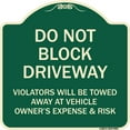 thumbnail image 1 of SignMission Designer Series Sign - Do Not Block Driveway Violators Will Be Towed Away At Vehicle Owner's Expense And Risk | Green & Tan 18" X 18" Heavy-Gauge Aluminum Architectural Sign, 1 of 4