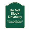 thumbnail image 1 of SignMission Designer Series Sign - Do Not Block Driveway Violators Will Be Towed At Owner Expense Green 18" x 24" Heavy-Gauge Aluminum Architectural Sign Protect Your Business Made in, 1 of 3