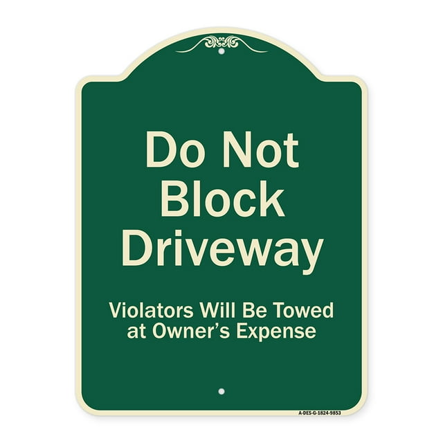 SignMission Designer Series Sign - Do Not Block Driveway Violators Will Be Towed At Owner Expense Green 18" x 24" Heavy-Gauge Aluminum Architectural Sign Protect Your Business Made in