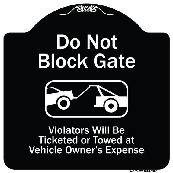 SignMission Designer Series Sign - Do Not Block Gate Violators Will Be Ticketed Towed At Vehicle Owner Expense With Graphic | Black & White 18" X 18" Heavy-Gauge Aluminum Architectural Sign