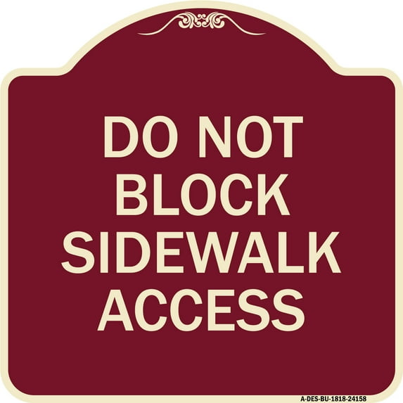 SignMission Designer Series Sign - Do Not Block Sidewalk Access | Burgundy 18" X 18" Heavy-Gauge Aluminum Architectural Sign | Protect Your Business & Municipality | Made in the USA