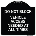 thumbnail image 1 of SignMission Designer Series Sign - Do Not Block Vehicle Access Needed at All Times | Black & White 18" X 18" Heavy-Gauge Aluminum Architectural Sign | Made in the USA, 1 of 4